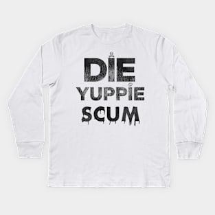 Die Yuppie Scum Kids Long Sleeve T-Shirt